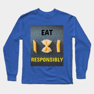 Eat Pasta Responsibly Long Sleeve T-Shirt